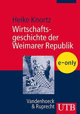 E-Book (pdf) Wirtschaftsgeschichte der Weimarer Republik von Heike Knortz
