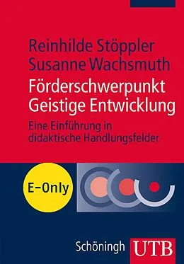 E-Book (pdf) Förderschwerpunkt Geistige Entwicklung von Reinhilde Stöppler, Susanne Wachsmuth