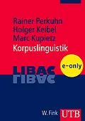 E-Book (pdf) Korpuslinguistik von Rainer Perkuhn, Holger Keibel, Marc Kupietz
