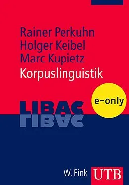 E-Book (pdf) Korpuslinguistik von Rainer Perkuhn, Holger Keibel, Marc Kupietz