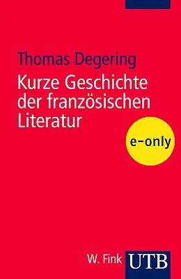 E-Book (pdf) Kurze Geschichte der französischen Literatur von Thomas Degering