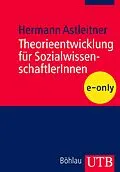 E-Book (pdf) Theorieentwicklung für SozialwissenschaftlerInnen von Hermann Astleitner