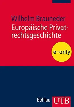 E-Book (pdf) Europäische Privatrechtsgeschichte von Wilhelm Brauneder