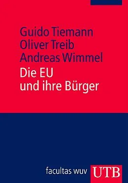 E-Book (pdf) Die EU und ihre Bürger von Guido Tiemann, Oliver Treib, Andreas Wimmel