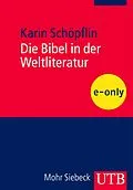 E-Book (pdf) Die Bibel in der Weltliteratur von Karin Schöpflin