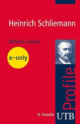E-Book (pdf) Heinrich Schliemann von Stefanie Samida
