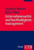 E-Book (pdf) Unternehmensethik und Nachhaltigkeitsmanagement von Björn Thies, Joachim Hentze