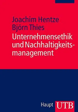 E-Book (pdf) Unternehmensethik und Nachhaltigkeitsmanagement von Björn Thies, Joachim Hentze