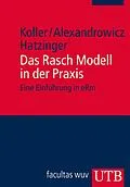 E-Book (pdf) Das Rasch Modell in der Praxis von Ingrid Koller, Reinhold Hatzinger, Rainer Alexandrowicz