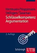 E-Book (pdf) Schlüsselkompetenz Argumentation von Markus Herrmann, Michael Hoppmann, Karsten Stölzgen