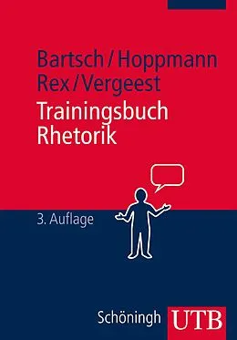 E-Book (pdf) Trainingsbuch Rhetorik von Tim-Christian Bartsch, Michael Hoppmann, Bernd F. Rex