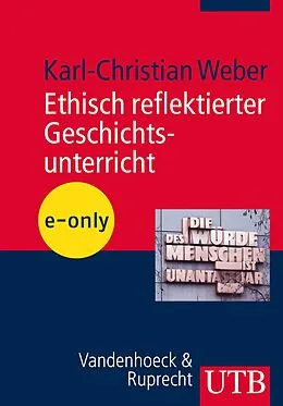 E-Book (pdf) Ethisch reflektierter Geschichtsunterricht von Karl-Christian Weber