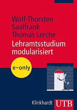 E-Book (pdf) Lehramtsstudium modularisiert von Wolf-Thorsten Saalfrank, Thomas Lerche