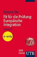 E-Book (pdf) Fit für die Prüfung: Europäische Integration von Renate Ohr