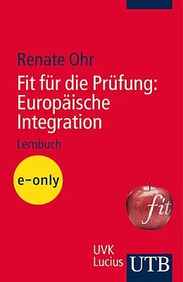 E-Book (pdf) Fit für die Prüfung: Europäische Integration von Renate Ohr