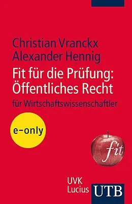 E-Book (pdf) Fit für die Prüfung: Öffentliches Recht für Wirtschaftswissenschaftler von Christian Vranckx, Alexander Hennig