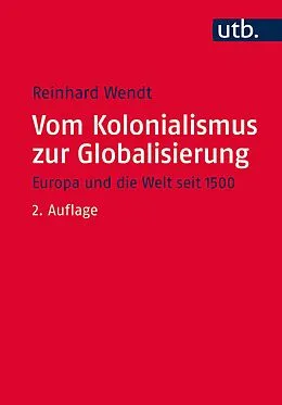 E-Book (pdf) Vom Kolonialismus zur Globalisierung von Reinhard Wendt