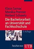 E-Book (pdf) Die Bachelorarbeit an Universität und Fachhochschule von Klaus Samac, Monika Prenner, Herbert Schwetz