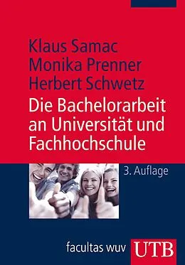 E-Book (pdf) Die Bachelorarbeit an Universität und Fachhochschule von Klaus Samac, Monika Prenner, Herbert Schwetz