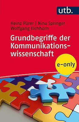 E-Book (pdf) Grundbegriffe der Kommunikationswissenschaft von Nina Springer, Wolfgang Eichhorn, Heinz Pürer