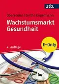 E-Book (pdf) Wachstumsmarkt Gesundheit von Peter Oberender, Jürgen Zerth, Anja Engelmann
