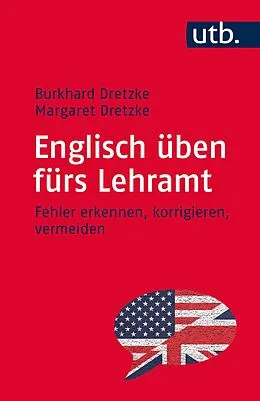 E-Book (pdf) Englisch üben fürs Lehramt von Burkhard Dretzke, Margaret Dretzke