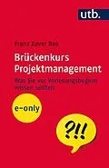 E-Book (pdf) Brückenkurs Projektmanagement von Franz Xaver Bea