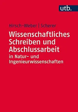 E-Book (pdf) Wissenschaftliches Schreiben und Abschlussarbeit in Natur- und Ingenieurwissenschaften von Andreas Hirsch-Weber, Stefan Scherer