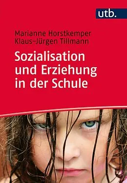 E-Book (pdf) Sozialisation und Erziehung in der Schule von Marianne Horstkemper, Klaus-Jürgen Tillmann