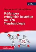 E-Book (pdf) Prüfungen erfolgreich bestehen im Fach Tierphysiologie von Dietmar Gradl, Almut Köhler