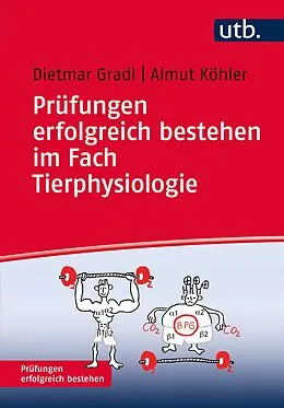E-Book (pdf) Prüfungen erfolgreich bestehen im Fach Tierphysiologie von Dietmar Gradl, Almut Köhler
