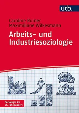 E-Book (pdf) Arbeits- und Industriesoziologie von Caroline Ruiner, Maximiliane Wilkesmann