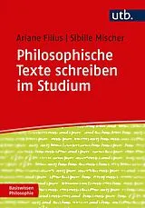 E-Book (pdf) Philosophische Texte schreiben im Studium von Ariane Filius, Sibille Mischer