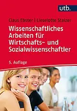 E-Book (pdf) Wissenschaftliches Arbeiten für Wirtschafts- und Sozialwissenschaftler von Claus Ebster, Lieselotte Stalzer