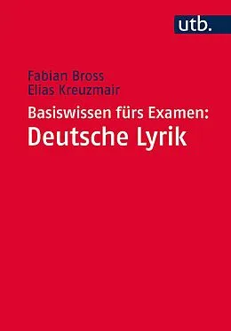 E-Book (pdf) Basiswissen fürs Examen: Deutsche Lyrik von Fabian Bross, Elias Kreuzmair