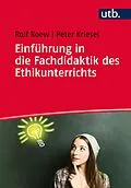 E-Book (pdf) Einführung in die Fachdidaktik des Ethikunterrichts von Rolf Roew, Peter Kriesel