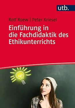 E-Book (pdf) Einführung in die Fachdidaktik des Ethikunterrichts von Rolf Roew, Peter Kriesel