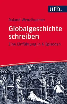 E-Book (pdf) Globalgeschichte schreiben von Roland Wenzlhuemer