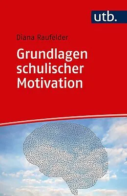 E-Book (pdf) Grundlagen schulischer Motivation von Diana Raufelder