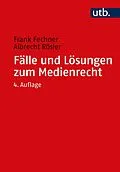 E-Book (pdf) Fälle und Lösungen zum Medienrecht von Frank Fechner, Albrecht Rösler