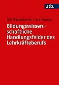 E-Book (pdf) Bildungswissenschaftliche Handlungsfelder des Lehrkräfteberufs von Nils Berkemeyer, Lisa Mende