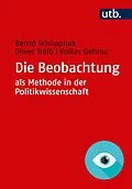 E-Book (pdf) Die Beobachtung als Methode in der Politikwissenschaft von Bernd Schlipphak, Oliver Treib, Volker Gehrau