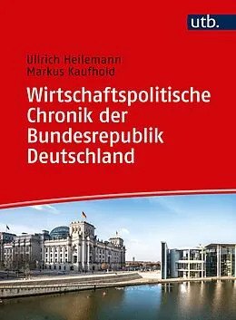E-Book (pdf) Wirtschaftspolitische Chronik der Bundesrepublik Deutschland 19492019 von Ullrich Heilemann, Markus Kaufhold