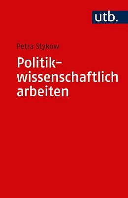 E-Book (pdf) Politikwissenschaftlich arbeiten von Petra Stykow