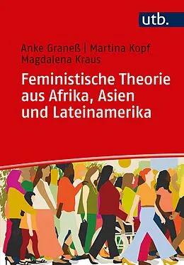 E-Book (pdf) Feministische Theorie aus Afrika, Asien und Lateinamerika von Anke Graneß, Martina Kopf, Magdalena Andrea Kraus