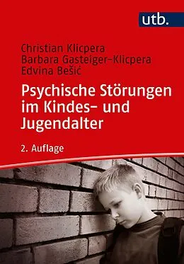 E-Book (pdf) Psychische Störungen im Kindes- und Jugendalter von Christian Klicpera, Barbara Gasteiger-Klicpera, Edvina Besic