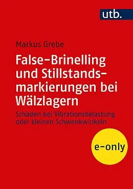E-Book (pdf) False-Brinelling und Stillstandsmarkierungen bei Wälzlagern von Markus Grebe