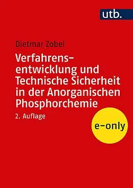 E-Book (pdf) Verfahrensentwicklung und Technische Sicherheit in der Anorganischen Phosphorchemie von Dietmar Zobel