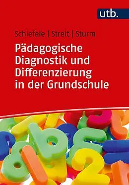 E-Book (pdf) Pädagogische Diagnostik und Differenzierung in der Grundschule von Christoph Schiefele, Christine Streit, Tanja Sturm