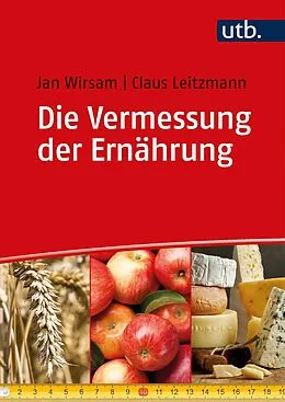 E-Book (pdf) Die Vermessung der Ernährung von Jan Wirsam, Claus Leitzmann